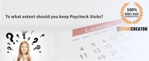 To what extent should you keep Paycheck Stubs