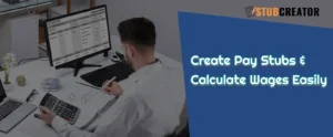 Create Pay Stubs & Calculate Wages Easily