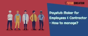 Paystub Maker for Employees & Contractor – How to manage?