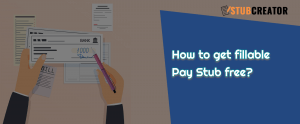 How to Get Fillable Pay Stub Free?