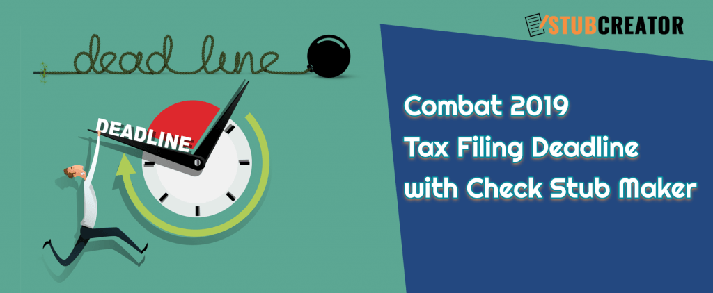 Combat 2019 Tax Filing Deadline with Check Stub Maker