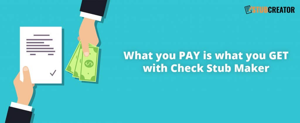 What you PAY is what you GET with Check Stub Maker