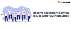 Resolve Restaurant Staffing Issues with Paycheck Stubs