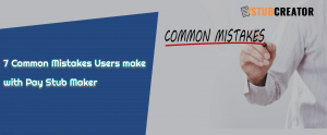 7 Common Mistakes Users make with Pay Stub Maker