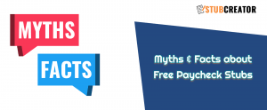 Myths & Facts About Free Paycheck Stubs