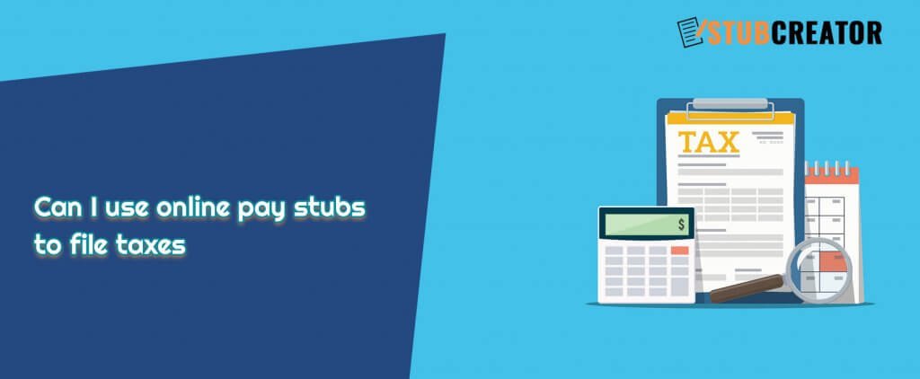 Can I Use Online Pay Stubs to File Taxes
