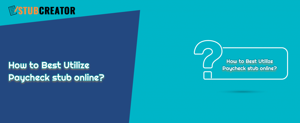 How to Best Utilize Paycheck Stub Online?
