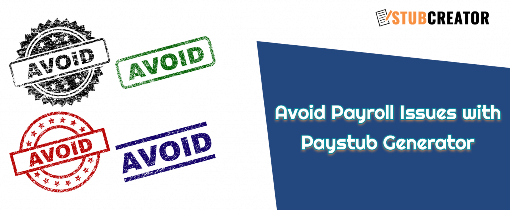 Avoid Payroll Issues with Paystub Generator