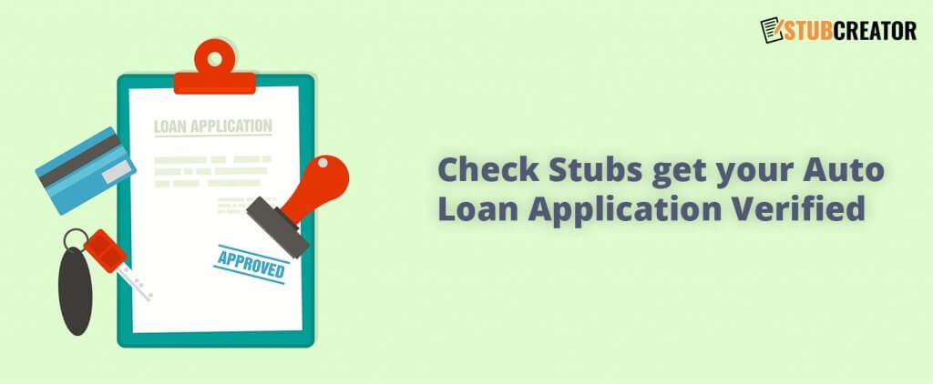 Check Stubs get your Auto Loan Application Verified