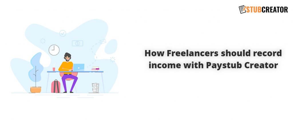 How Freelancers should record income with Paystub Creator