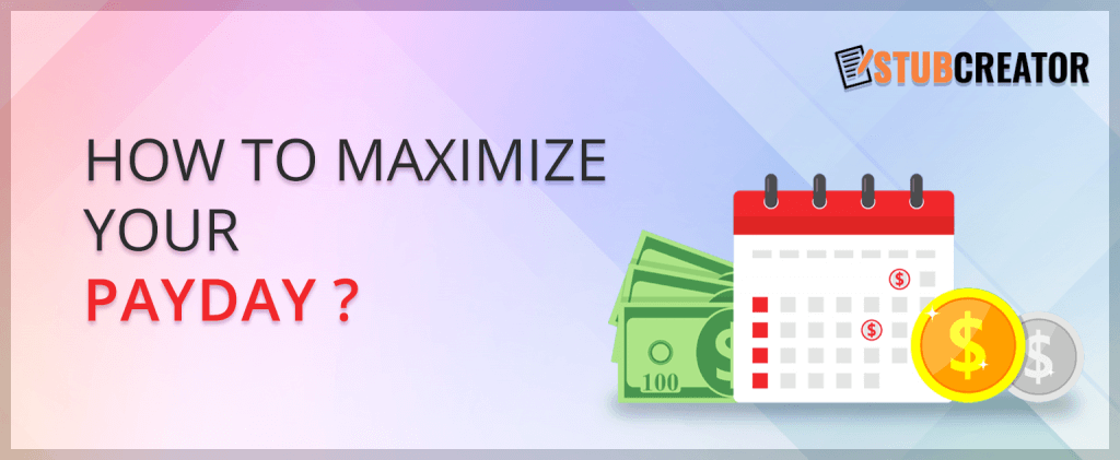 How to Maximize Your Payday?