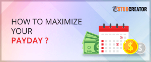 How to Maximize Your Payday?