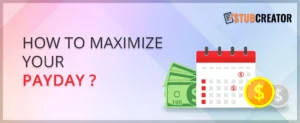 How to Maximize Your Payday?