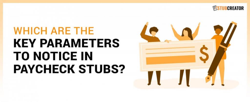 Which are the key parameters to notice in paycheck stubs?