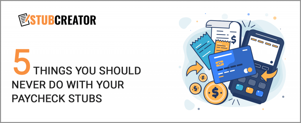 5 Things you Should Never do with Your Paycheck Stubs