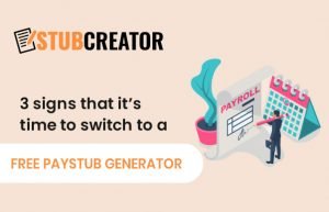 3 signs that it’s time to switch to a free paystub generator