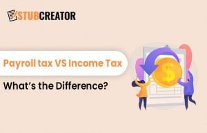 Payroll tax VS Income Tax difference - Stubcreator