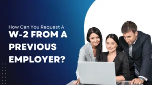 How Can You Request A W-2 From A Previous Employer?