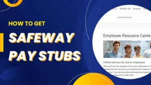 How to Get Safeway Paystubs: Safeway Employee Login Guide
