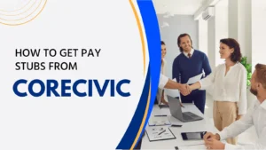 How To Get Pay Stubs From CoreCivic?