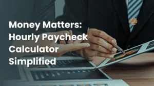 Money Matters: Hourly Paycheck Calculator Simplified