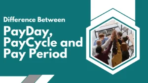 Difference Between PayDay, PayCycle and Pay Period