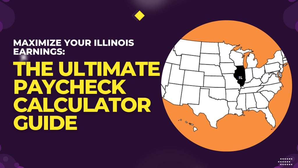 Maximize Your Illinois Earnings The Ultimate Paycheck Calculator Guide