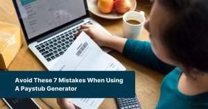 Avoid These 7 Mistakes When Using a Paystub Generator
