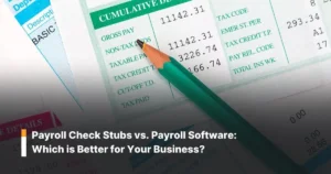 Payroll Check Stubs vs. Payroll Software: Which is Better for Your Business?