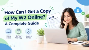 How Can I Get a Copy of My W2 Online? – A Complete Guide