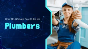 How Do I Create Pay Stubs for Plumbers?