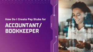 How Do I Create Pay Stubs for Accountant/Bookkeeper?