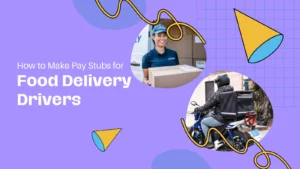 How to Make Pay Stubs for Food Delivery Drivers: Easy Guide