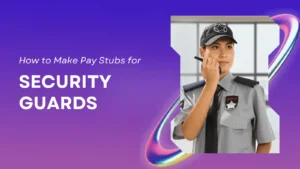 How to Make Pay Stubs for Security Guards?