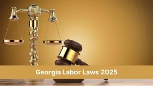 Georgia Labor Laws Explained: A Guide for Employers and Employees