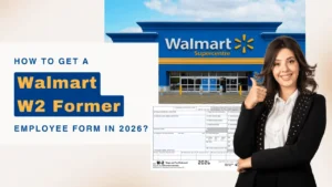 How To Get a Walmart W2 Former Employee Form In 2026?