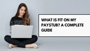 What Is FIT on My Paystub? A Complete Guide