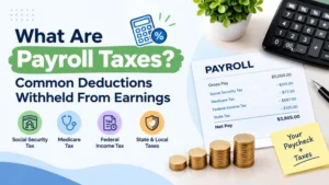 What Are Payroll Taxes? Common Deductions Withheld From Earnings